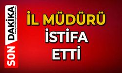 İl Müdürü istifa etti!