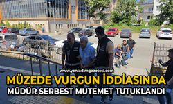 Müzede "vurgun" iddiasında müdür serbest, mutemet tutuklandı