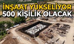 İnşaat yükseliyor 500 kişilik olacak
