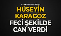 Hüseyin Karagöz feci şekilde can verdi