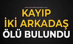 Kayıp iki arkadaş ölü bulundu