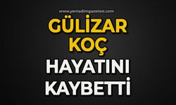 Gülizar Koç hayatını kaybetti