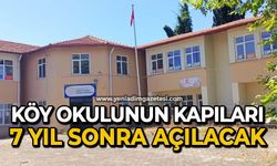 Köy okulunun kapıları 7 yıl sonra açılacak