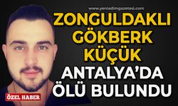 Zonguldaklı Gökberk Küçük Antalya'da ölü bulundu