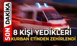 8 kişi kurban etinden zehirlendi