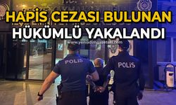 Hapis cezası bulunan hükümlü yakalandı