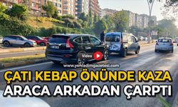 Çatı Kebap önünde kaza araca arkadan çarptı