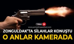 Zonguldak'ta silahlar konuştu: O anlar kamerada