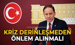 Kriz derinleşmeden önlem alınmalı