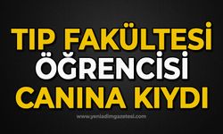 Tıp fakültesi öğrencisi canına kıydı