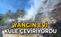 Yangın evi küle çeviriyordu