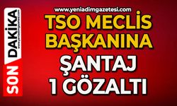 TSO Meclis Başkanına şantaj iddiası: 1 gözaltı