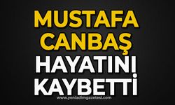 Mustafa Canbaş hayatını kaybetti