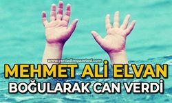 Mehmet Ali Elvan boğularak can verdi