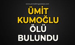 Ümit Kumoğlu ölü bulundu