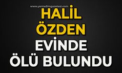 Halil Özden evinde ölü bulundu