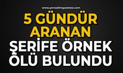 5 gündür aranan Şerife Örnek ölü bulundu