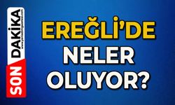 Ereğli'de neler oluyor?