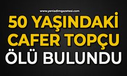 50 yaşındaki Cafer Topçu ölü bulundu