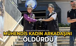 Mühendis kadın arkadaşını öldürdü