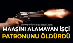 Maaşını alamayan işçi patronunu öldürdü