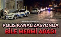 Polis, kanalizasyonda bile mermi aradı