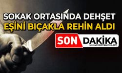 Sokak ortasında yaptı: Eşini bıçakla rehin aldı