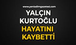 Yalçın Kurtoğlu hayatını kaybetti