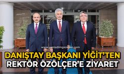 Danıştay Başkanı Yiğit’ten Rektör Özölçer’e ziyaret
