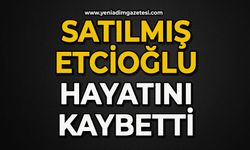 Satılmış Etcioğlu hayatını kaybetti