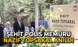 Şehit polis memuru Nazif Topsakal anıldı