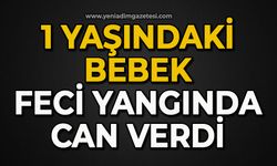 1 yaşındaki bebek feci yangında can verdi