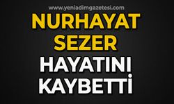 Nurhayat Sezer hayatını kaybetti