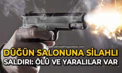 Düğün salonuna silahlı saldırı: Ölü ve yaralılar var
