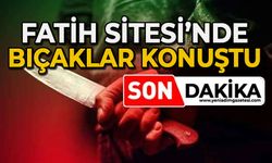 Fatih Sitesi'nde bıçaklar konuştu