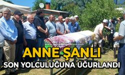 Anne Şanlı son yolculuğuna uğurlandı