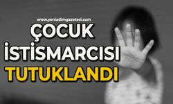 Çocuk istirmarcısı tutuklandı