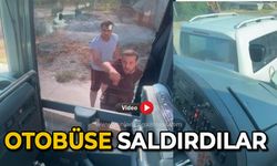 Otobüse saldırdılar