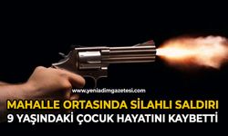 Mahalle ortasında silahlı saldırı: 9 yaşındaki çocuk hayatını kaybetti