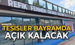 Tesisler bayramda açık kalacak