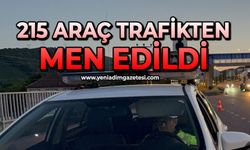 215 araç trafikten men edildi