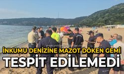 İnkumu denizine mazot döken gemi tespit edilemedi