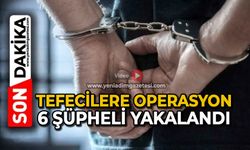 Tefecilere operasyon: 6 şüpheli yakalandı