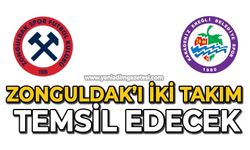 Zonguldak’ı iki takım temsil edecek