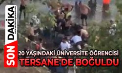 20 yaşındaki üniversite öğrencisi Tersane'de boğuldu