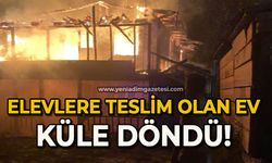Alevlere teslim olan ev küle döndü