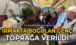 Irmakta boğulan genç, son yolculuğuna uğurlandı