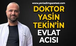 Doktor Yasin Tekin’in evlat acısı