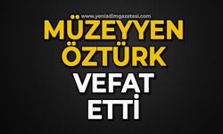 Müzeyyen Öztürk vefat etti