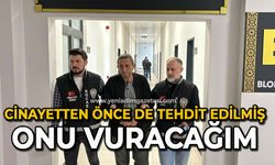 Cinayetten önce de tehdit edilmiş: "Onu vuracağım"